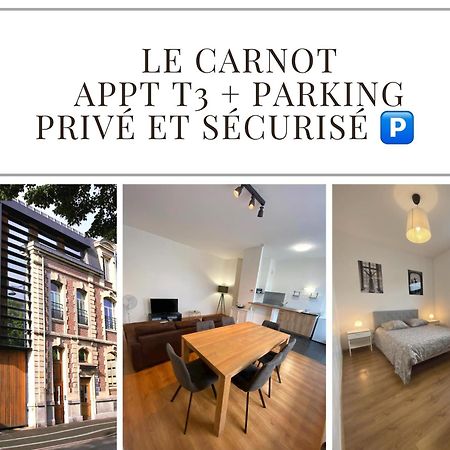 Le Carnot Appartement Avec 2 Chambres Separes Et Parking Privatif Et Securise Arras Exterior photo
